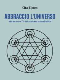 Title: Abbraccio l'universo attraverso l'entanglement quantistico, Author: Cita Zijnen