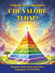 Title: Che valore ti dai?, Author: Isabella Maria Burinato