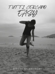 Title: Tutti cercano Easy, Author: Greta Quarenghi
