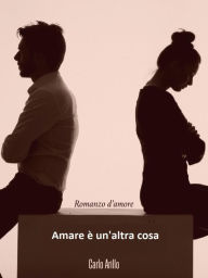 Title: Amare è un'altra cosa, Author: Carlo Arillo
