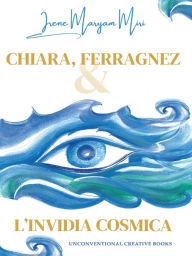 Title: Chiara, Ferragnez e l'invidia cosmica, Author: Irene Maryam Miri