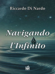Title: Navigando l'Infinito, Author: Riccardo Di Nardo