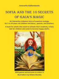 Title: Sofia and the 10 secrets of Gaia's magic, Author: Antonella Giallombardo