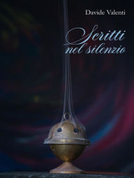 Title: Scritti nel silenzio, Author: Davide Valenti