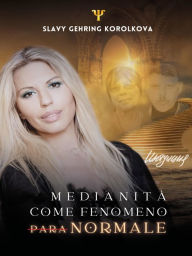 Title: Medianità come fenomeno paraNORMALE, Author: Slavy Gehring Korolkova