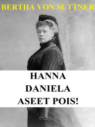 Title: Hanna. Daniela. Aseet pois!: Kuvitukset, Author: Bertha von Suttner