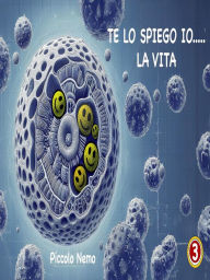 Title: Te lo spiego io... La vita, Author: Gabriella Del Rio