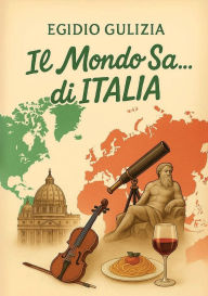 Title: Il mondo sa... di Italia, Author: Egidio Gulizia