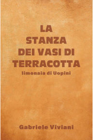 Title: La stanza dei vasi di terracotta, Author: Gabriele Viviani