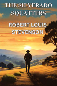 Title: THE SILVERADO SQUATTERS(Illustrated), Author: Robert Louis Stevenson