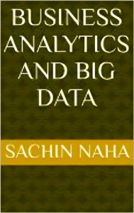 Title: Business Analytics and Big Data, Author: Sachin Naha
