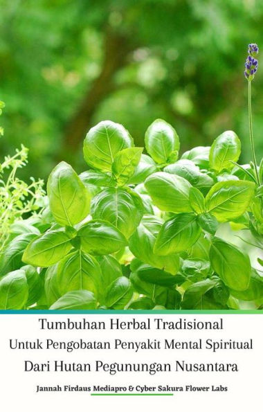 Tumbuhan Herbal Tradisional Untuk Pengobatan Penyakit Mental Spiritual Dari Hutan Pegunungan Nusantara