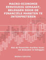 Macro-economie eenvoudig gemaakt, beleggen door de financiële markten te interpreteren: Hoe de financiële markten lezen om bewuster te beleggen