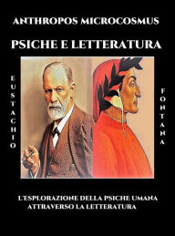 Title: ANTROPOS MICROCOSMO PSICHE E LETTERATURA: L'Esplorazione della Psiche Umana attraverso la Letteratura, Author: Fontana Eustachio