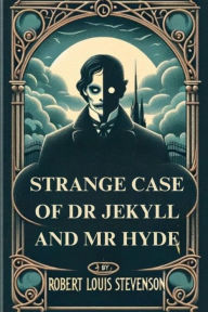 Title: STRANGE CASE OF DR. JEKYLL AND MR. HYDE(Illustrated), Author: Robert Louis Stevenson