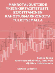 Title: Macroeconomics made simple, investing by interpreting the financial markets: How to read the financial markets in order to invest with greater awareness, Author: Stefano Calicchio