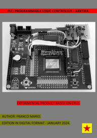 Title: PLC: Programmable Logic Controller - Arktika.: EXPERIMENTAL PRODUCT BASED ON CPLD., Author: MARIO FRANCO