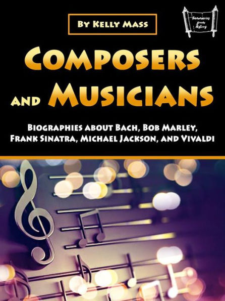 Composers and Musicians: Biographies about Bach, Bob Marley, Frank Sinatra, Michael Jackson, and Vivaldi