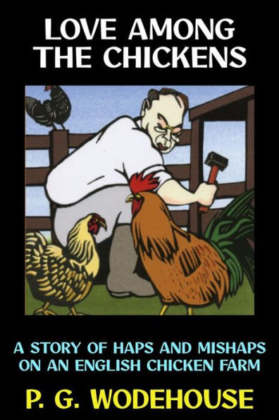 Love Among the Chickens: A Story of the Haps and Mishaps on an English Chicken Farm