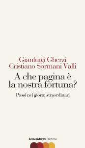 Title: A che pagina è la nostra fortuna?: Passi nei giorni straordinari, Author: Gianluigi Gherzi
