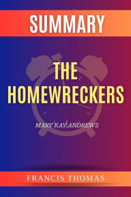 Title: Summary of The Homewreckers by Mary Kay Andrews: A Comprehensive Summary, Author: thomas francis