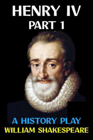 Title: Henry IV Part 1: A History Play, Author: William Shakespeare