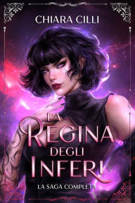 Title: La Regina degli Inferi - La saga completa (Volumi 1-5), Author: Chiara Cilli