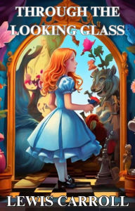 Title: THROUGH THE LOOKING GLASS(Illustrated), Author: LEWIS CARROLL