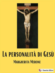 Title: La personalità di Gesù, Author: Margherita Merone
