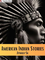 Title: American Indian Stories, Author: Zitkala-Sa