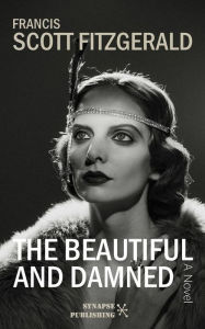 Title: The Beautiful and Damned, Author: Francis Scott Fitzgerald