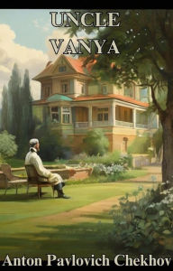 Title: Uncle Vanya(Illustrated), Author: Anton Chekhov