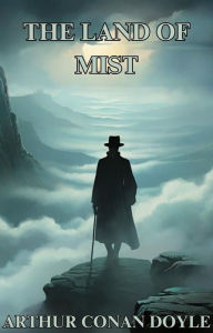 Title: THE LAND OF MIST(Illustrated), Author: Arthur Conan Doyle