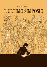 Title: L'ultimo Simposio, Author: Sergio Amato