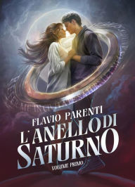 Title: L'Anello Di Saturno: Volume Primo, Author: Flavio Parenti