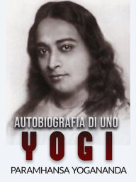 Title: Autobiografia di uno Yogi (Tradotto), Author: Paramhansa Yogananda