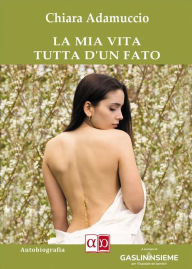 Title: La mia vita tutta d'un fato, Author: Chiara Adamuccio