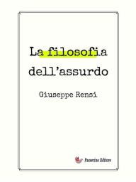Title: La filosofia dell'assurdo, Author: Giuseppe Rensi