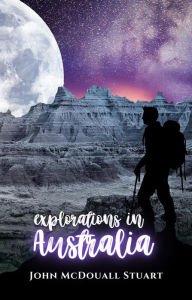 Title: Explorations in Australia, Author: John McDouall Stuart