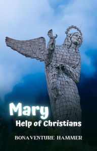 Title: Mary, Help of Christians, Author: Bonaventure Hammer