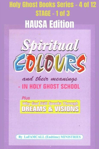 Spiritual colours and their meanings - Why God still Speaks Through Dreams and visions - HAUSA EDITION: School of the Holy Spirit Series 4 of 12, Stage 1 of 3