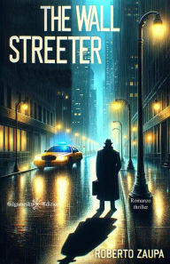 Title: The Wall Streeter: Libri gialli e thriller nuovi 2024, Author: Roberto Zaupa