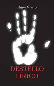 Title: Destello lírico, Author: Ulisses Viveros