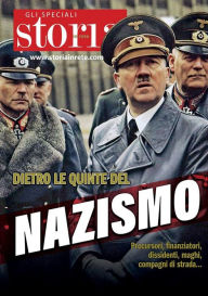 Title: Dietro le quinte del Nazismo: Precursori, finanziatori, dissidenti, maghi, compagni di strada..., Author: Various