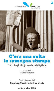 Title: C'era una volta la rassegna stampa: Dai ritagli di giornale al digitale, Author: Various