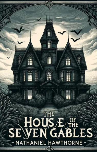 The House Of The Seven Gables(Illustrated)