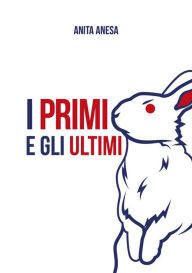 Title: I primi e gli ultimi, Author: Anita Anesa