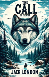 Title: The Call Of The Wild(Illustrated), Author: Jack London