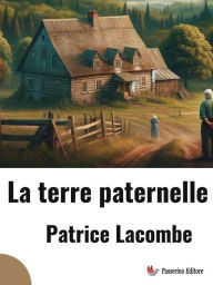 Title: La terre paternelle, Author: Patrice Lacombe