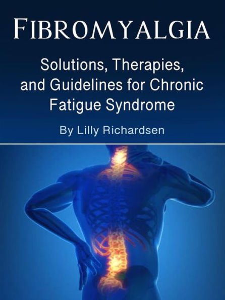 Fibromyalgia: Solutions, Therapies, and Guidelines for Chronic Fatigue Syndrome
